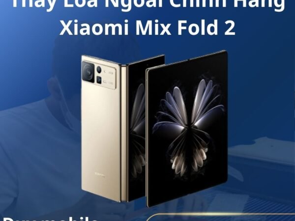 Thay Loa Ngoài Chính Hãng Xiaomi Mix Fold 2