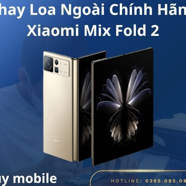 Thay Loa Ngoài Chính Hãng Xiaomi Mix Fold 2