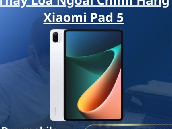 Thay Loa Ngoài Chính Hãng Xiaomi Pad 5