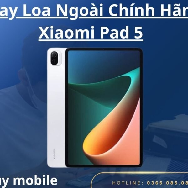 Thay Loa Ngoài Chính Hãng Xiaomi Pad 5