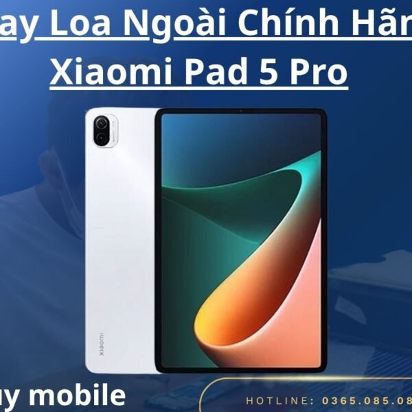 Thay Loa Ngoài Chính Hãng Xiaomi Pad 5 Pro