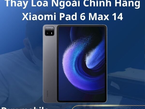 Thay Loa Ngoài Chính Hãng Xiaomi Pad 6 Max 14