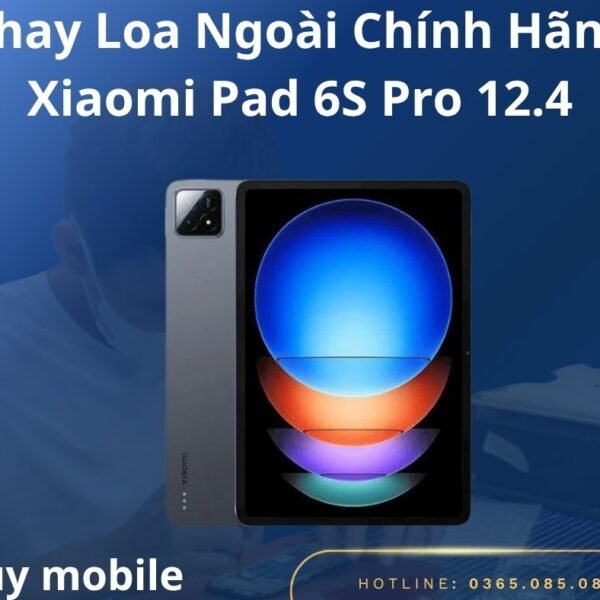 Thay Loa Ngoài Chính Hãng Xiaomi Pad 6S Pro 12.4
