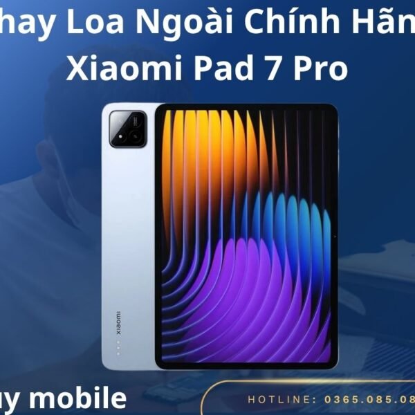 Thay Loa Ngoài Chính Hãng Xiaomi Pad 7 Pro
