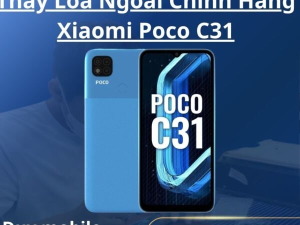 Thay Loa Ngoài Chính Hãng Xiaomi Poco C31