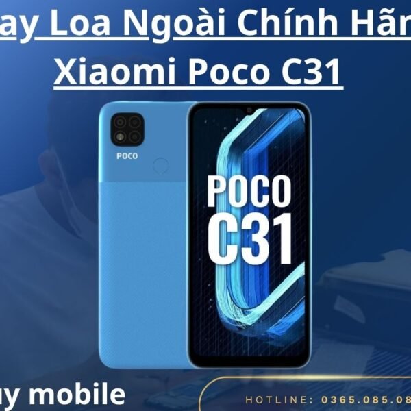 Thay Loa Ngoài Chính Hãng Xiaomi Poco C31