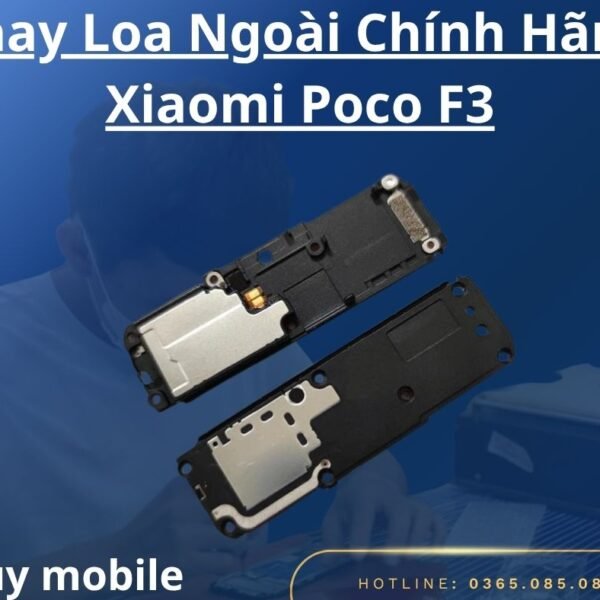 Thay Loa Ngoài Chính Hãng Xiaomi Poco F3