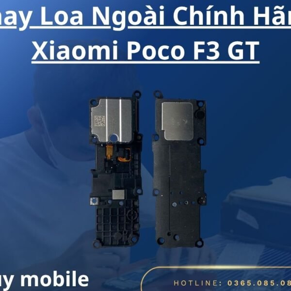 Thay Loa Ngoài Chính Hãng Xiaomi Poco F3 GT