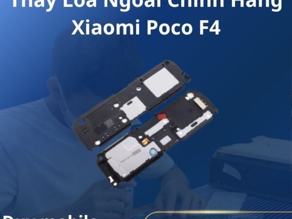 Thay Loa Ngoài Chính Hãng Xiaomi Poco F4