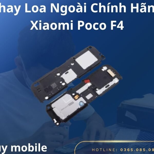 Thay Loa Ngoài Chính Hãng Xiaomi Poco F4