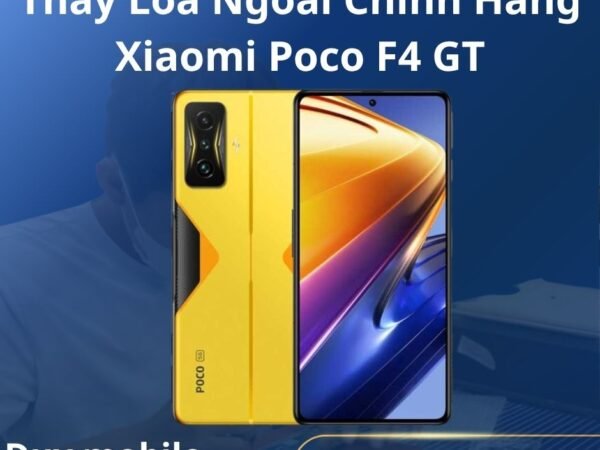 Thay Loa Ngoài Chính Hãng Xiaomi Poco F4 GT
