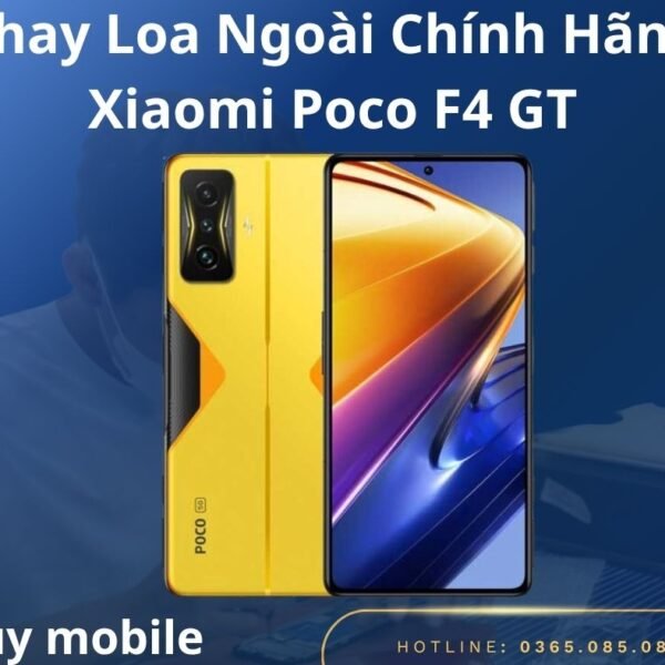 Thay Loa Ngoài Chính Hãng Xiaomi Poco F4 GT