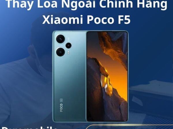 Thay Loa Ngoài Chính Hãng Xiaomi Poco F5