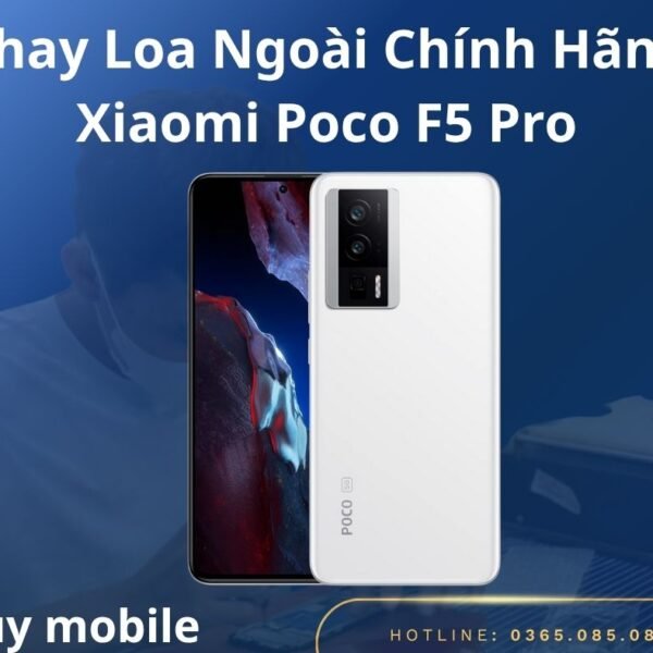 Thay Loa Ngoài Chính Hãng Xiaomi Poco F5 Pro