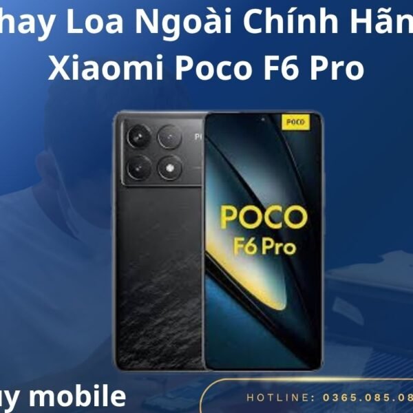 Thay Loa Ngoài Chính Hãng Xiaomi Poco F6 Pro