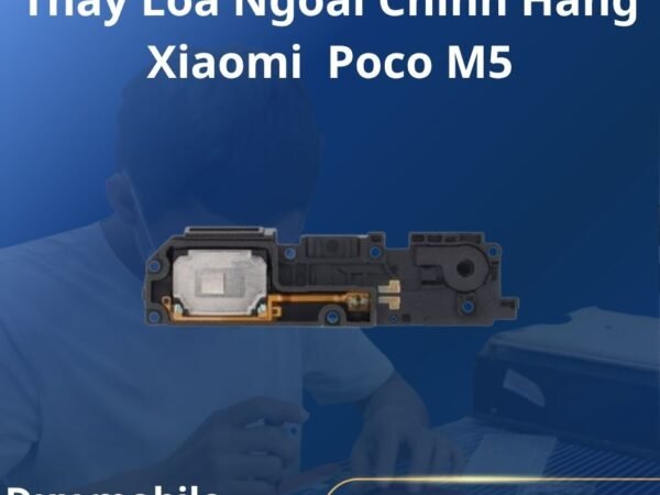 Thay Loa Ngoài Chính Hãng Xiaomi Poco M5