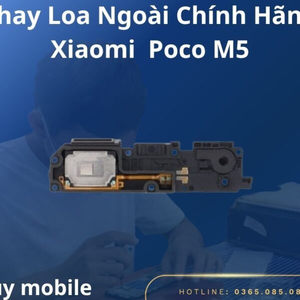 Thay Loa Ngoài Chính Hãng Xiaomi Poco M5