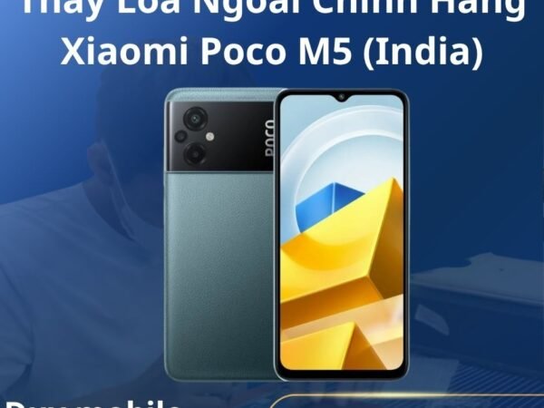 Thay Loa Ngoài Chính Hãng Xiaomi Poco M5 (India)