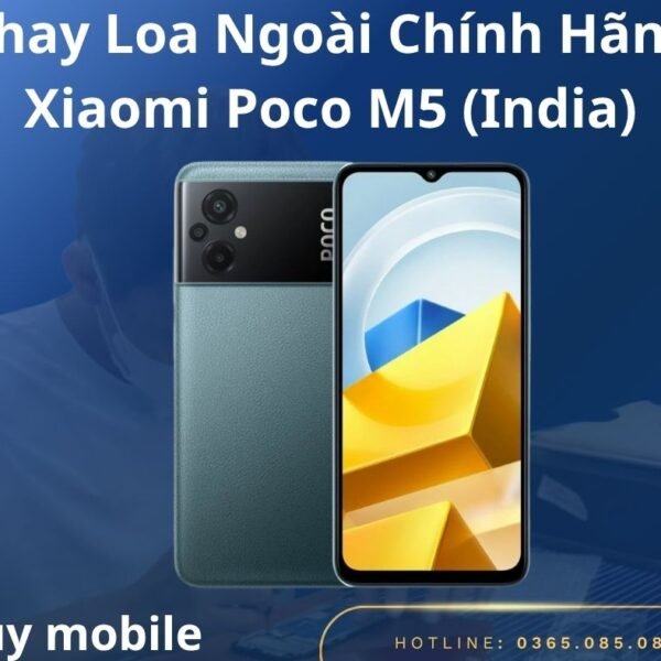 Thay Loa Ngoài Chính Hãng Xiaomi Poco M5 (India)