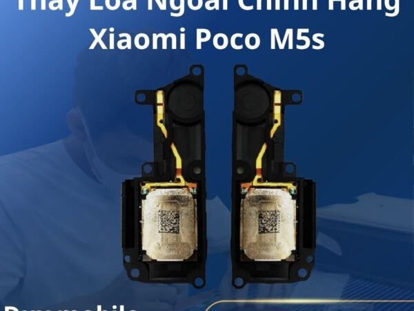 Thay Loa Ngoài Chính Hãng Xiaomi Poco M5s
