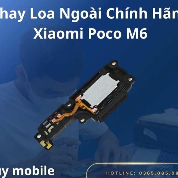Thay Loa Ngoài Chính Hãng Xiaomi Poco M6