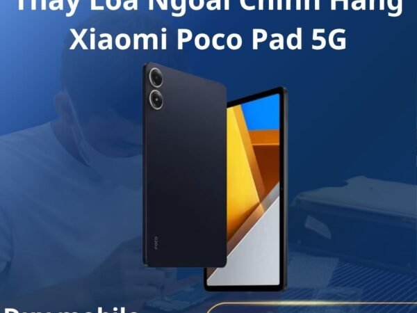 Thay Loa Ngoài Chính Hãng Xiaomi Poco Pad 5G