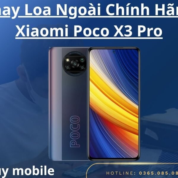Thay Loa Ngoài Chính Hãng Xiaomi Poco X3 Pro