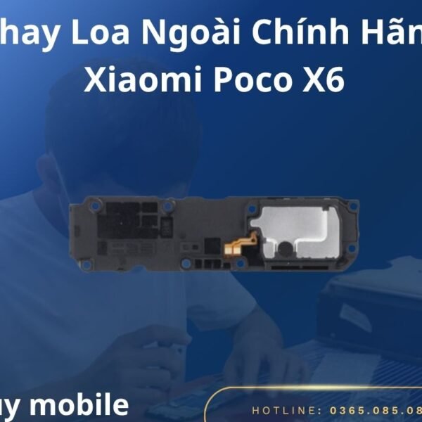 Thay Loa Ngoài Chính Hãng Xiaomi Poco X6