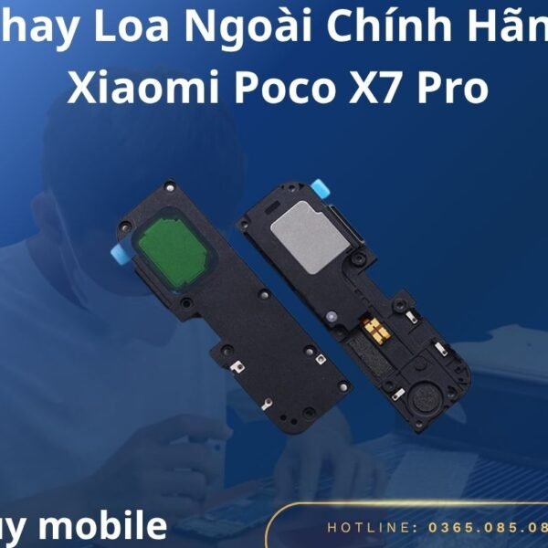 Thay Loa Ngoài Chính Hãng Xiaomi Poco X7 Pro