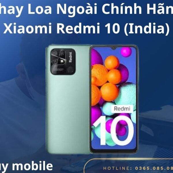 Thay Loa Ngoài Chính Hãng Xiaomi Redmi 10 (India)