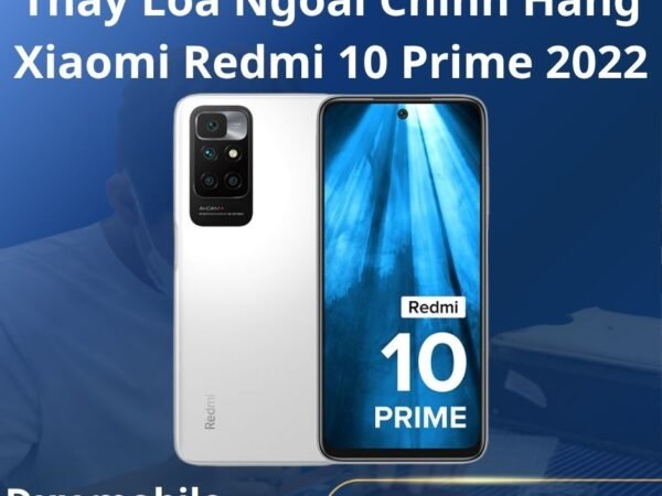 Thay Loa Ngoài Chính Hãng Xiaomi Redmi 10 Prime 2022