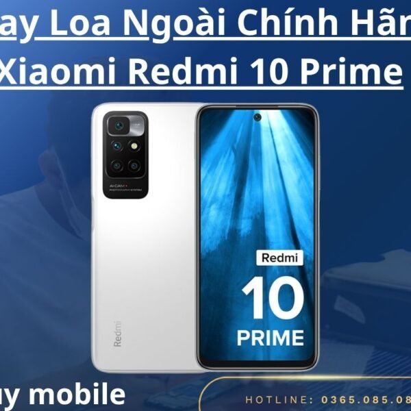 Thay Loa Ngoài Chính Hãng Xiaomi Redmi 10 Prime