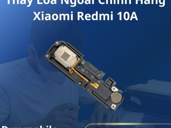 Thay Loa Ngoài Chính Hãng Xiaomi Redmi 10A