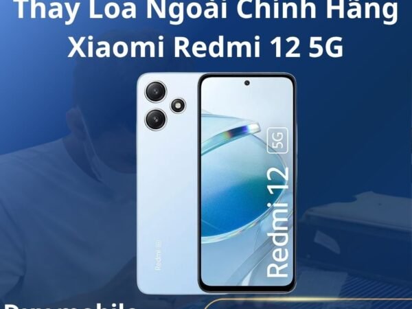 Thay Loa Ngoài Chính Hãng Xiaomi Redmi 12 5G
