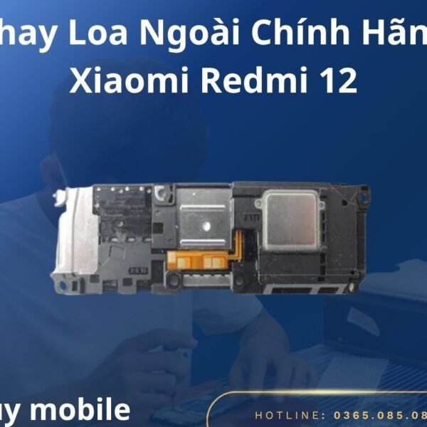 Thay Loa Ngoài Chính Hãng Xiaomi Redmi 12