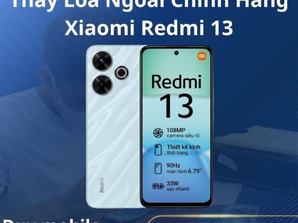 Thay Loa Ngoài Chính Hãng Xiaomi Redmi 13