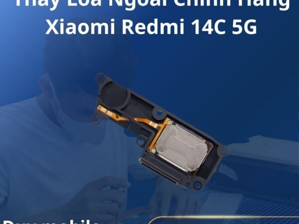 Thay Loa Ngoài Chính Hãng Xiaomi Redmi 14C 5G