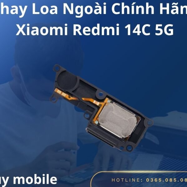Thay Loa Ngoài Chính Hãng Xiaomi Redmi 14C 5G