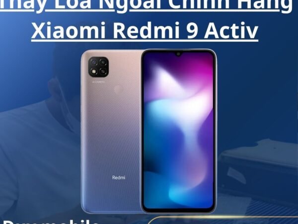 Thay Loa Ngoài Chính Hãng Xiaomi Redmi 9 Activ