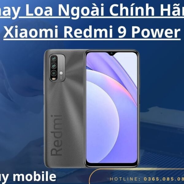 Thay Loa Ngoài Chính Hãng Xiaomi Redmi 9 Power