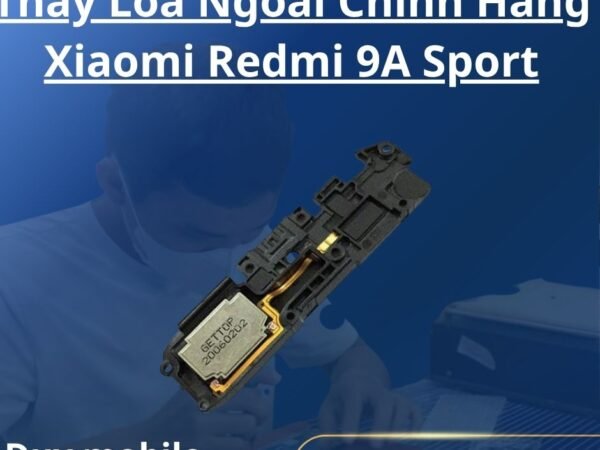 Thay Loa Ngoài Chính Hãng Xiaomi Redmi 9A Sport