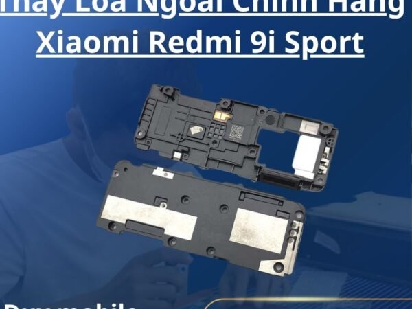 Thay Loa Ngoài Chính Hãng Xiaomi Redmi 9i Sport