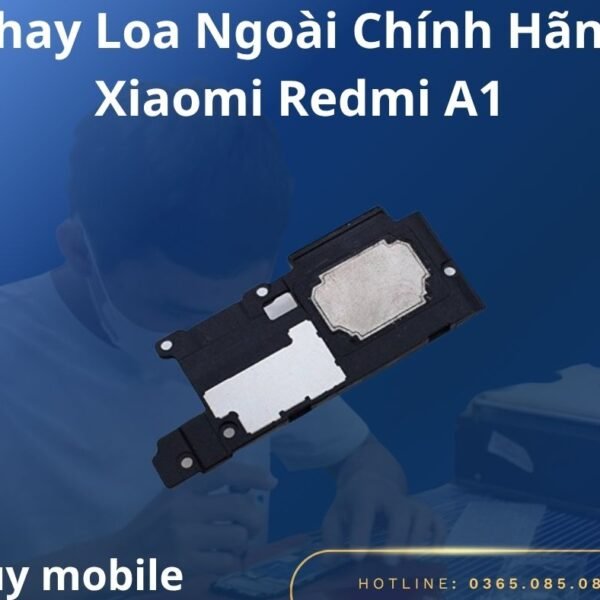 Thay Loa Ngoài Chính Hãng Xiaomi Redmi A1