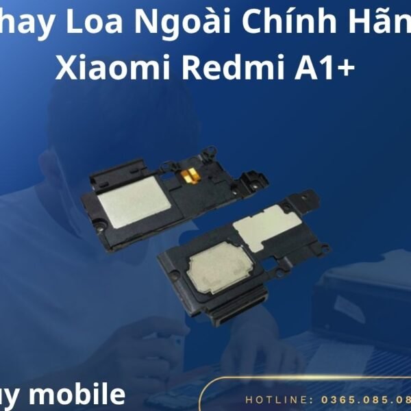 Thay Loa Ngoài Chính Hãng Xiaomi Redmi A1+