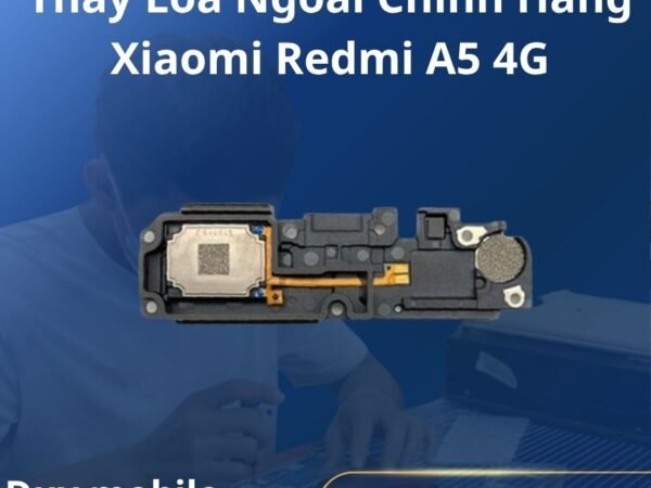 Thay Loa Ngoài Chính Hãng Xiaomi Redmi A5 4G
