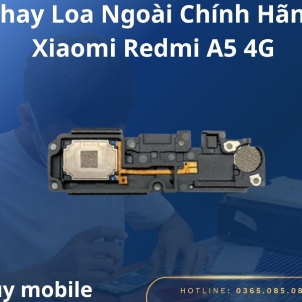 Thay Loa Ngoài Chính Hãng Xiaomi Redmi A5 4G