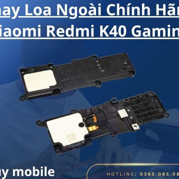 Thay Loa Ngoài Chính Hãng Xiaomi Redmi K40 Gaming
