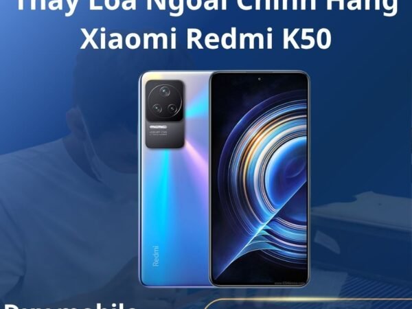 Thay Loa Ngoài Chính Hãng Xiaomi Redmi K50