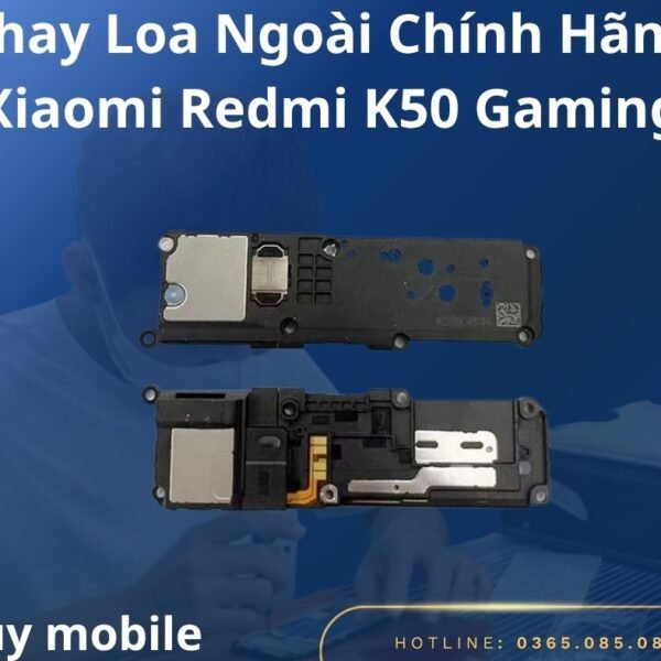 Thay Loa Ngoài Chính Hãng Xiaomi Redmi K50 Gaming