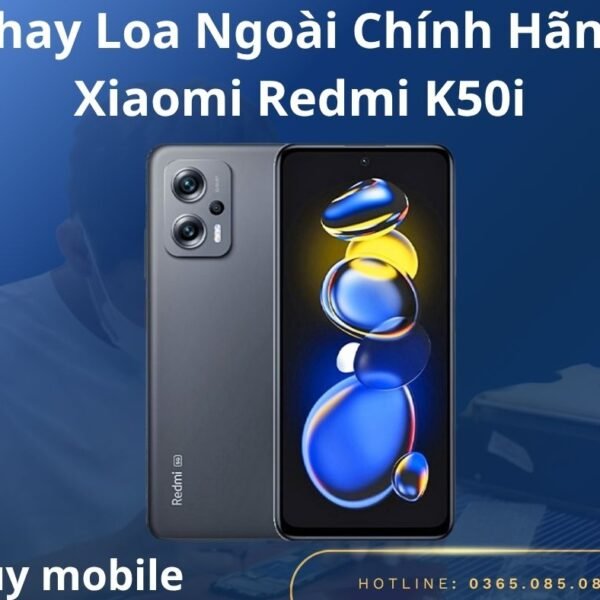 Thay Loa Ngoài Chính Hãng Xiaomi Redmi K50i